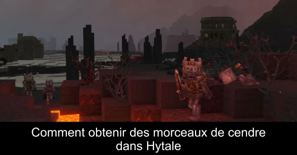 Comment obtenir des morceaux de cendre dans Hytale