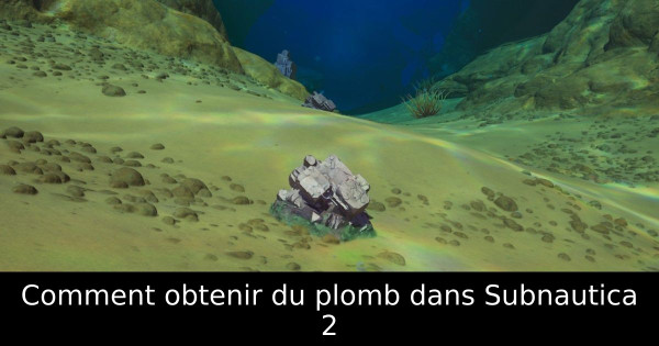 Comment obtenir du plomb dans Subnautica 2
