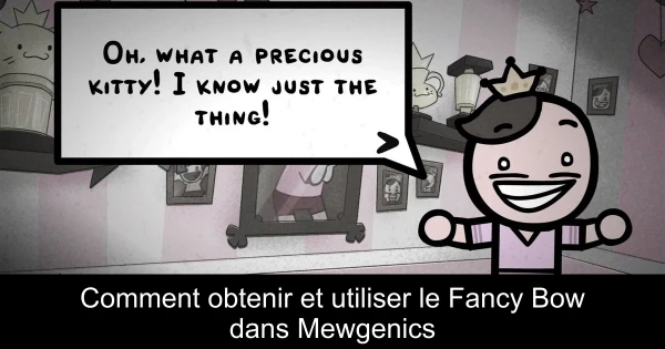 Comment obtenir et utiliser le Fancy Bow dans Mewgenics