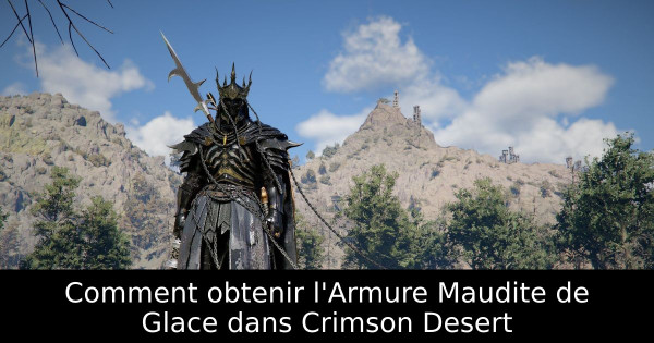 Comment obtenir l'Armure Maudite de Glace dans Crimson Desert