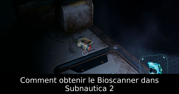 Comment obtenir le Bioscanner dans Subnautica 2