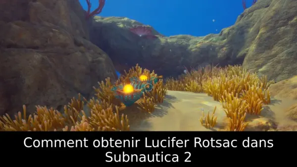 Comment obtenir Lucifer Rotsac dans Subnautica 2