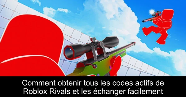Comment obtenir tous les codes actifs de Roblox Rivals et les échanger facilement