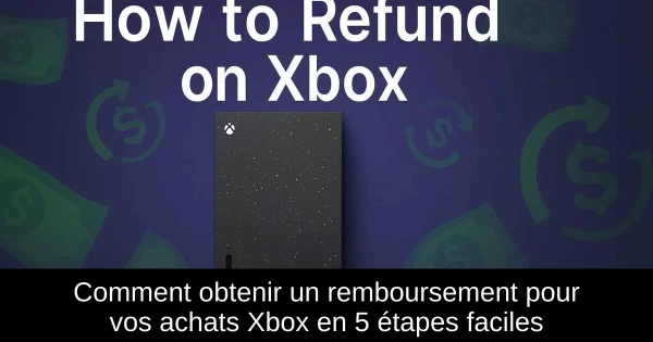 Comment obtenir un remboursement pour vos achats Xbox en 5 étapes faciles Comment obtenir un remboursement pour vos achats Xbox en 5 étapes faciles