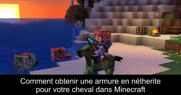 Comment obtenir une armure en nétherite pour votre cheval dans Minecraft