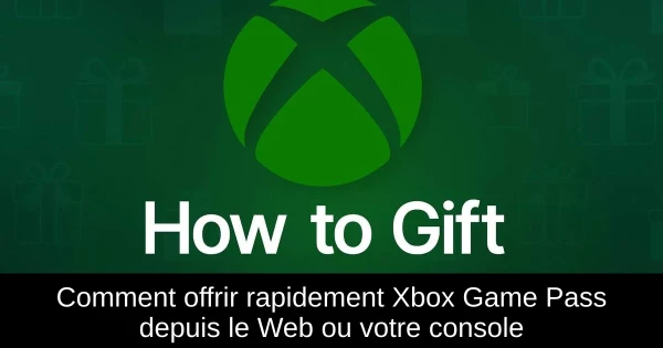 Comment offrir rapidement Xbox Game Pass depuis le Web ou votre console Comment offrir rapidement Xbox Game Pass depuis le Web ou votre console