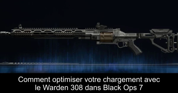 Comment optimiser votre chargement avec le Warden 308 dans Black Ops 7