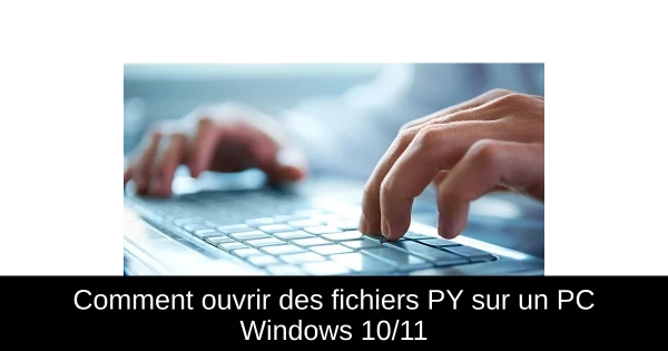 Comment ouvrir des fichiers PY sur un PC Windows 10/11