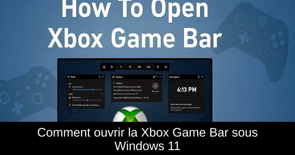 Comment ouvrir la Xbox Game Bar sous Windows 11