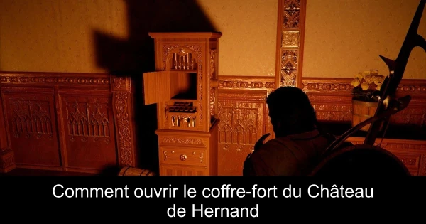 Comment ouvrir le coffre-fort du Château de Hernand