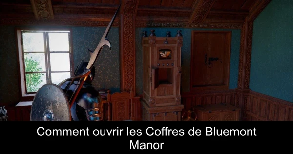 Comment ouvrir les Coffres de Bluemont Manor