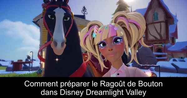 Comment préparer le Ragoût de Bouton dans Disney Dreamlight Valley