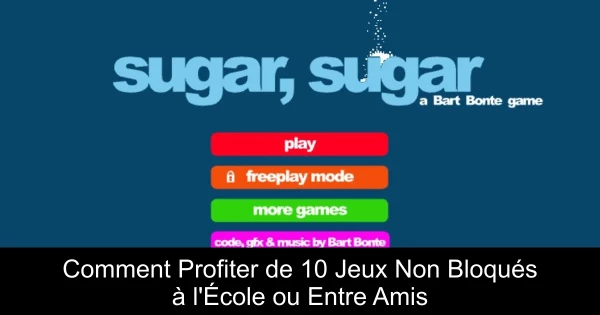 Comment Profiter de 10 Jeux Non Bloqués à l'École ou Entre Amis
