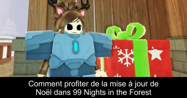 Comment profiter de la mise à jour de Noël dans 99 Nights in the Forest