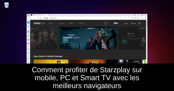 Comment profiter de Starzplay sur mobile, PC et Smart TV avec les meilleurs navigateurs