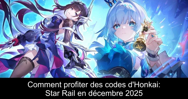 Comment profiter des codes d'Honkai: Star Rail en décembre 2025