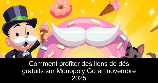 Comment profiter des liens de dés gratuits sur Monopoly Go en novembre 2025