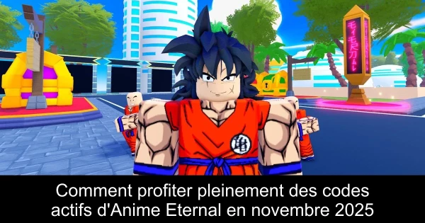 Comment profiter pleinement des codes actifs d'Anime Eternal en novembre 2025