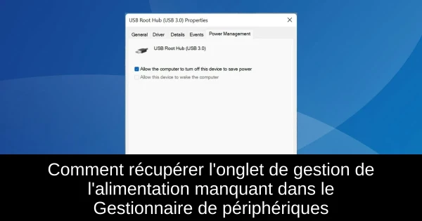 Comment récupérer l'onglet de gestion de l'alimentation manquant dans le Gestionnaire de périphériques