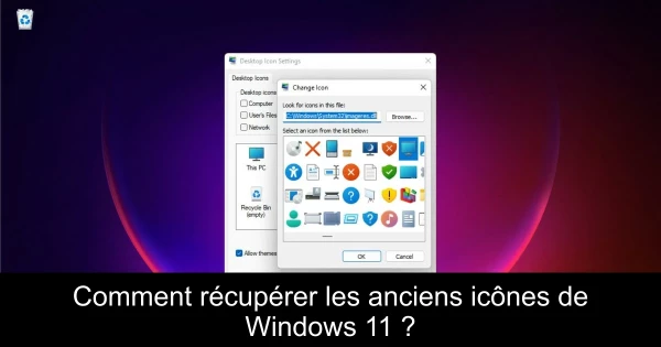 Comment récupérer les anciens icônes de Windows 11 ?