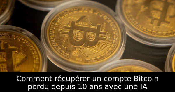 Comment récupérer un compte Bitcoin perdu depuis 10 ans avec une IA