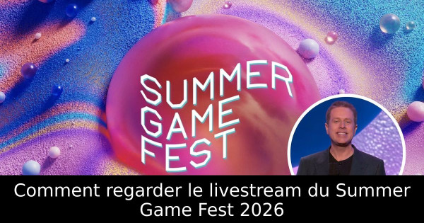 Comment regarder le livestream du Summer Game Fest 2026