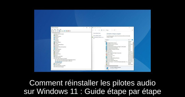 Comment réinstaller les pilotes audio sur Windows 11 : Guide étape par étape