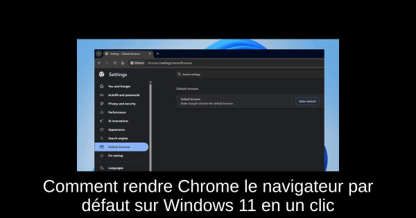 Comment rendre Chrome le navigateur par défaut sur Windows 11 en un clic