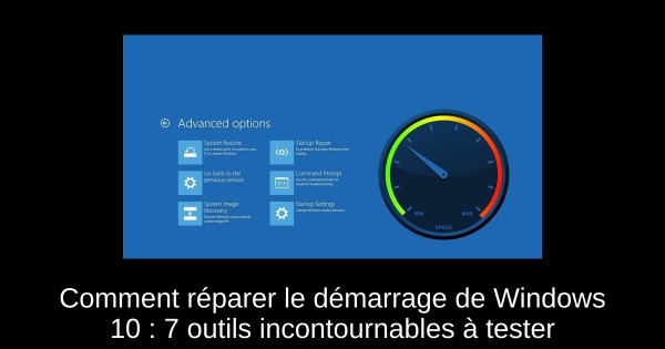 Comment réparer le démarrage de Windows 10 : 7 outils incontournables à tester