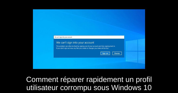 Comment réparer rapidement un profil utilisateur corrompu sous Windows 10