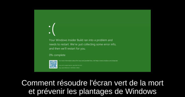 Comment résoudre l'écran vert de la mort et prévenir les plantages de Windows