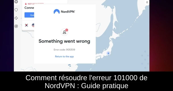 Comment résoudre l'erreur 101000 de NordVPN : Guide pratique