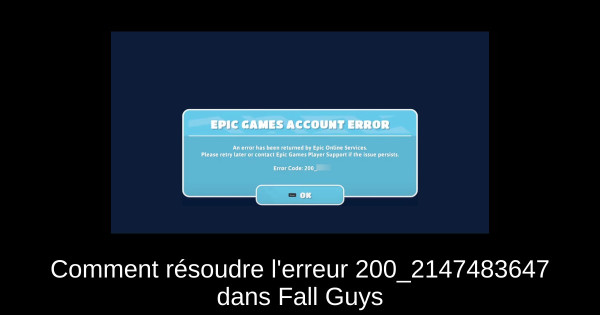 Comment résoudre l'erreur 200_2147483647 dans Fall Guys Comment résoudre l'erreur 200_2147483647 dans Fall Guys