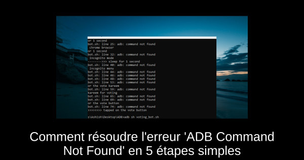Comment résoudre l'erreur 'ADB Command Not Found' en 5 étapes simples