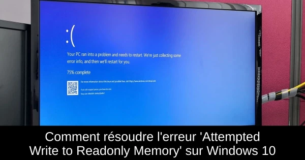 Comment résoudre l'erreur 'Attempted Write to Readonly Memory' sur Windows 10
