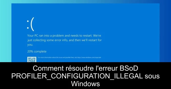 Comment résoudre l'erreur BSoD PROFILER_CONFIGURATION_ILLEGAL sous Windows