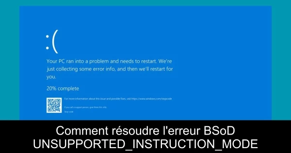 Comment résoudre l'erreur BSoD UNSUPPORTED_INSTRUCTION_MODE