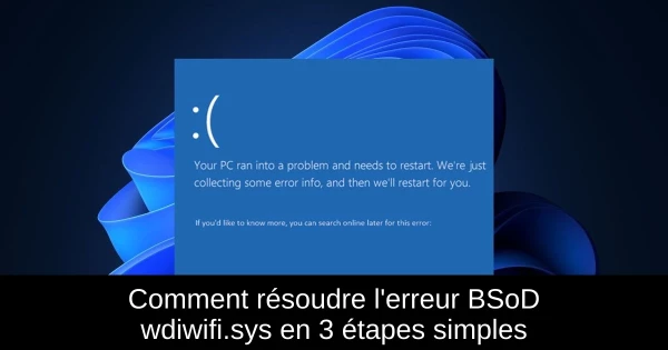 Comment résoudre l'erreur BSoD wdiwifi.sys en 3 étapes simples