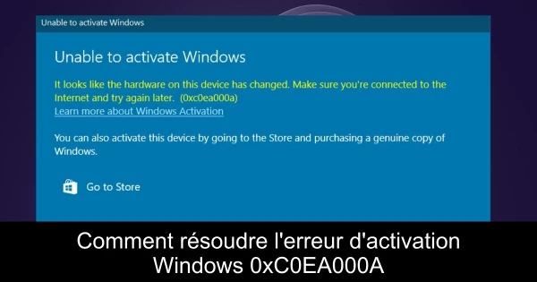 Comment résoudre l'erreur d'activation Windows 0xC0EA000A