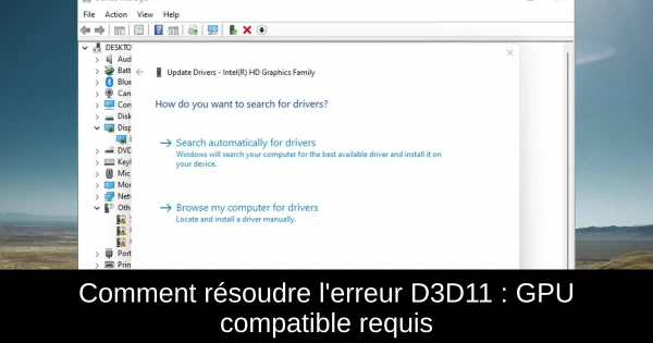Comment résoudre l'erreur D3D11 : GPU compatible requis