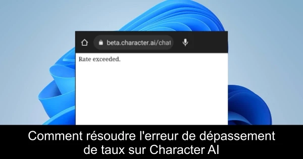 Comment résoudre l'erreur de dépassement de taux sur Character AI