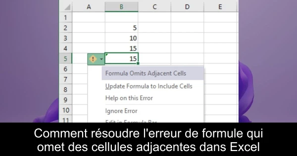 Comment résoudre l'erreur de formule qui omet des cellules adjacentes dans Excel