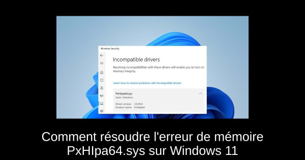 Comment résoudre l'erreur de mémoire PxHIpa64.sys sur Windows 11