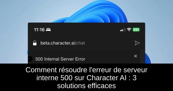 Comment résoudre l'erreur de serveur interne 500 sur Character AI : 3 solutions efficaces Comment résoudre l'erreur de serveur interne 500 sur Character AI : 3 solutions efficaces