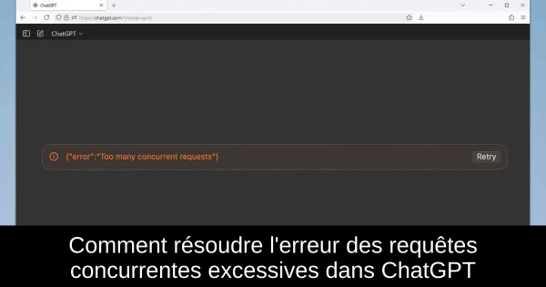 Comment résoudre l'erreur des requêtes concurrentes excessives dans ChatGPT
