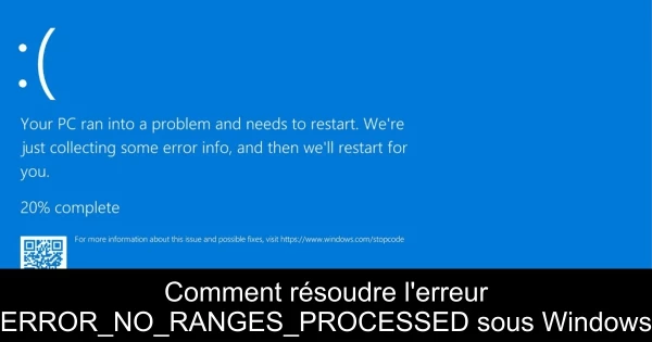 Comment résoudre l'erreur ERROR_NO_RANGES_PROCESSED sous Windows
