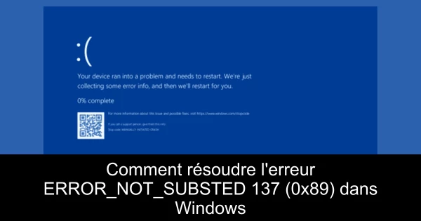 Comment résoudre l'erreur ERROR_NOT_SUBSTED 137 (0x89) dans Windows