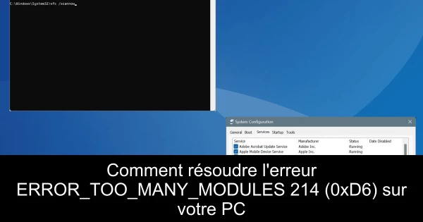 Comment résoudre l'erreur ERROR_TOO_MANY_MODULES 214 (0xD6) sur votre PC