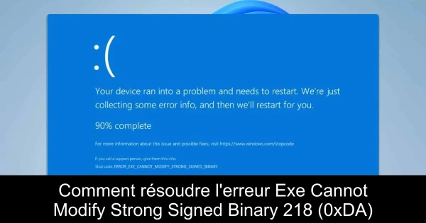 Comment résoudre l'erreur Exe Cannot Modify Strong Signed Binary 218 (0xDA)