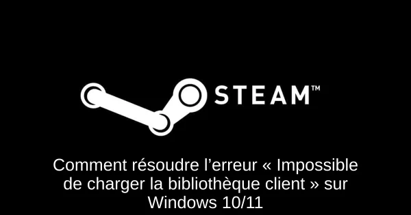 Comment résoudre l’erreur « Impossible de charger la bibliothèque client » sur Windows 10/11 Comment résoudre l’erreur « Impossible de charger la bibliothèque client » sur Windows 10/11